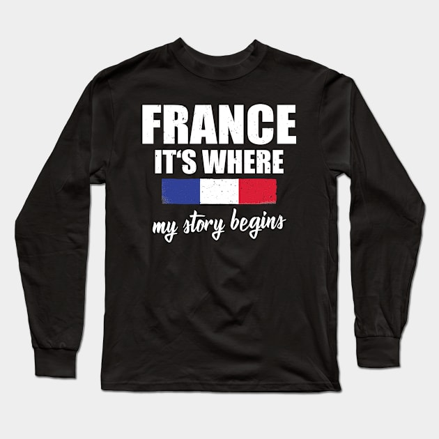 France It's Where Story Begins Long Sleeve T-Shirt by funkyteesfunny